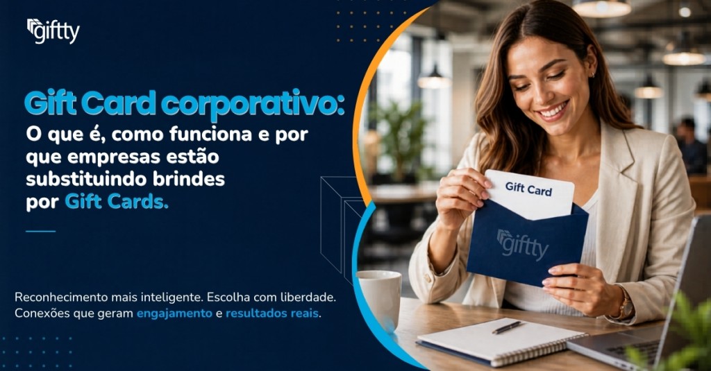 Gift Card corporativo: O que é, como funciona e por que empresas estão substituindo brindes por Gift Cards.